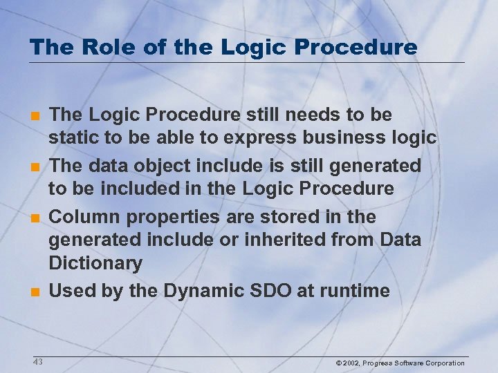 The Role of the Logic Procedure n n 43 The Logic Procedure still needs