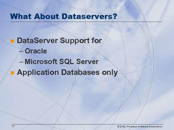 What About Dataservers? n n 51 Data. Server Support for – Oracle – Microsoft