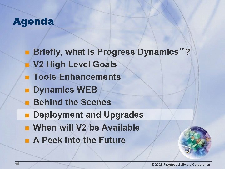 Agenda n n n n 56 Briefly, what is Progress Dynamics™? V 2 High