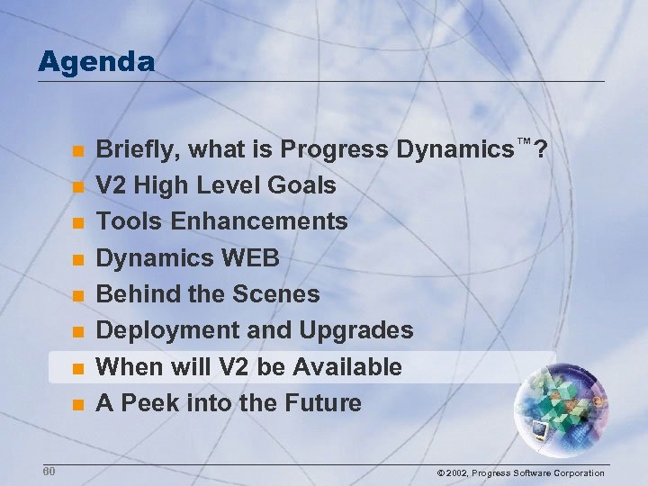 Agenda n n n n 60 Briefly, what is Progress Dynamics™? V 2 High