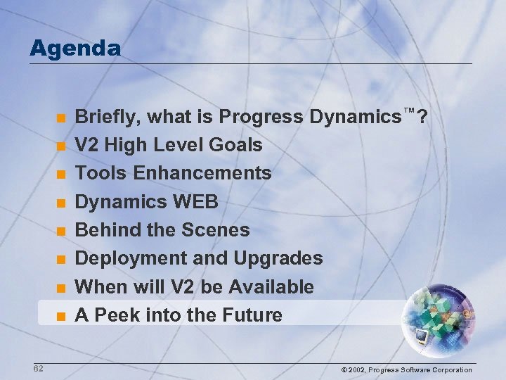 Agenda n n n n 62 Briefly, what is Progress Dynamics™? V 2 High