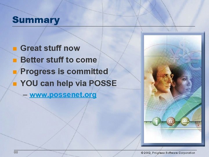 Summary n n Great stuff now Better stuff to come Progress is committed YOU