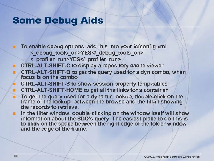 Some Debug Aids n n n n 68 To enable debug options, add this