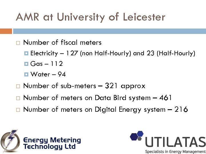 AMR at University of Leicester Number of fiscal meters Electricity – 127 (non Half-Hourly)