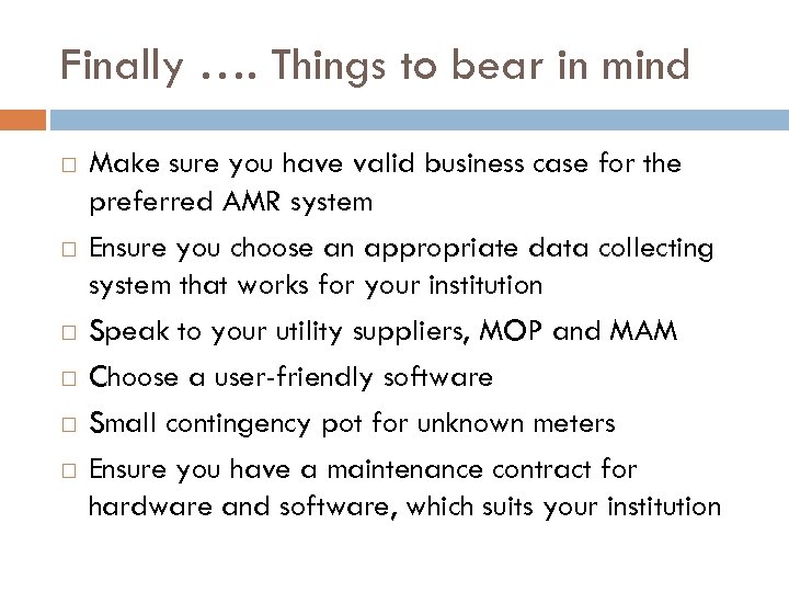 Finally …. Things to bear in mind Make sure you have valid business case