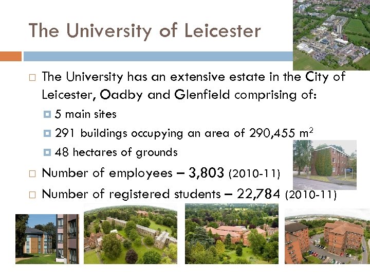 The University of Leicester The University has an extensive estate in the City of