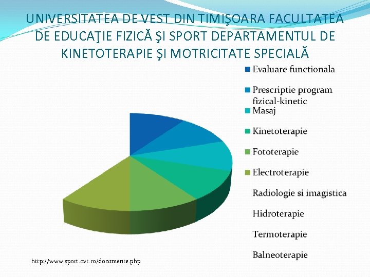 UNIVERSITATEA DE VEST DIN TIMIŞOARA FACULTATEA DE EDUCAŢIE FIZICĂ ŞI SPORT DEPARTAMENTUL DE KINETOTERAPIE