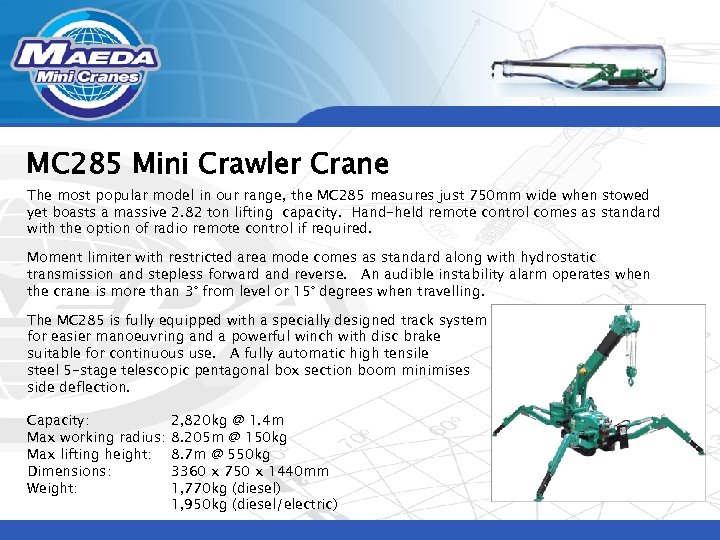 MC 285 Mini Crawler Crane The most popular model in our range, the MC