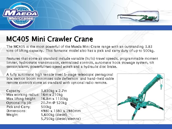 MC 405 Mini Crawler Crane The MC 405 is the most powerful of the