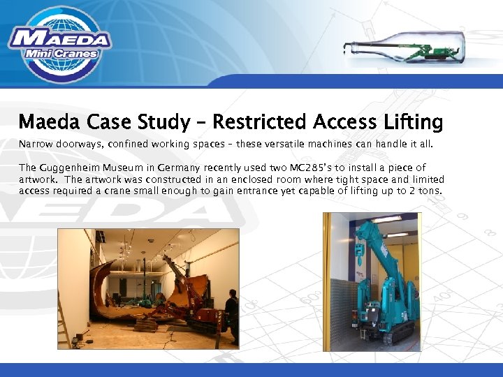 Maeda Case Study – Restricted Access Lifting Narrow doorways, confined working spaces – these