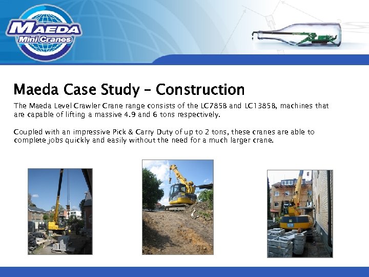 Maeda Case Study – Construction The Maeda Level Crawler Crane range consists of the