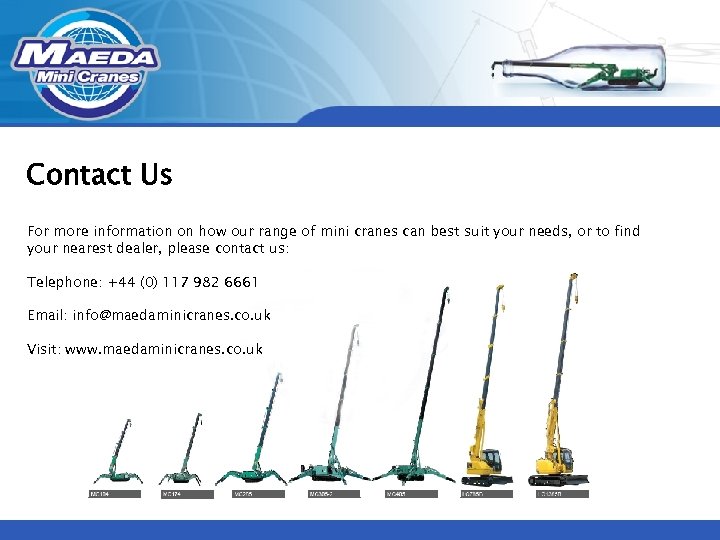 Contact Us For more information on how our range of mini cranes can best