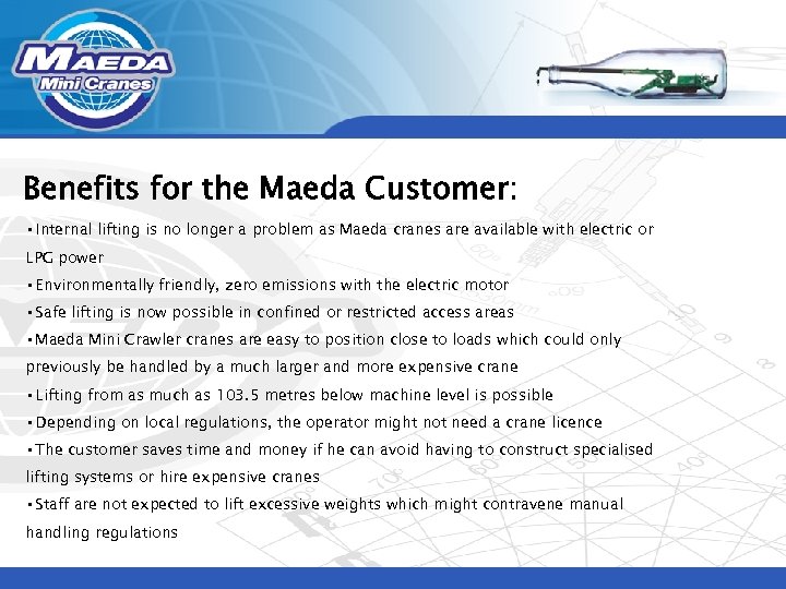 Benefits for the Maeda Customer: • Internal lifting is no longer a problem as