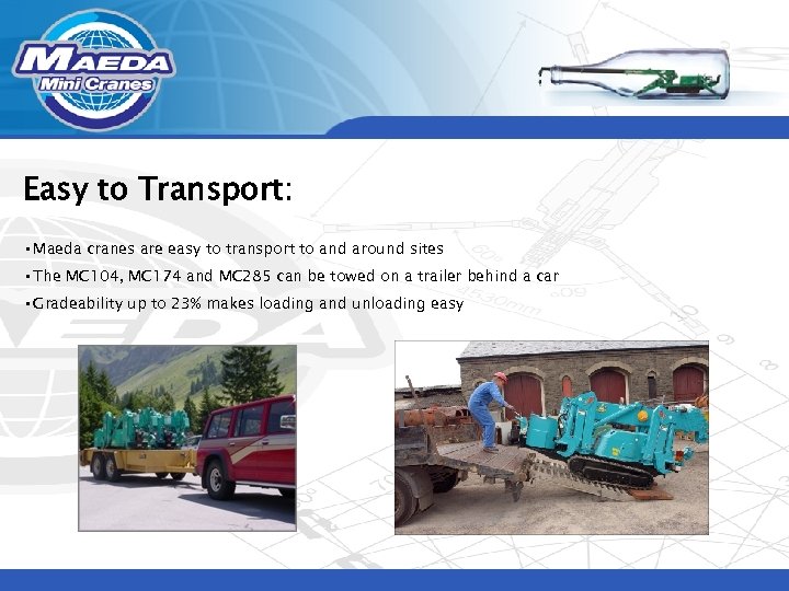 Easy to Transport: • Maeda cranes are easy to transport to and around sites