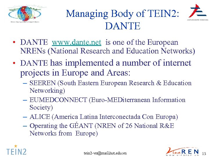 Managing Body of TEIN 2: DANTE • DANTE www. dante. net is one of