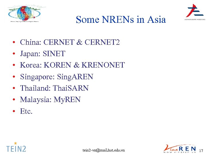 Some NRENs in Asia • • China: CERNET & CERNET 2 Japan: SINET Korea: