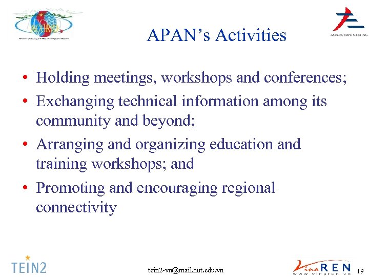 APAN’s Activities • Holding meetings, workshops and conferences; • Exchanging technical information among its