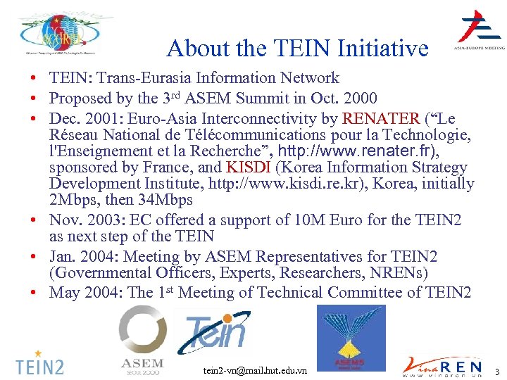 About the TEIN Initiative • TEIN: Trans-Eurasia Information Network • Proposed by the 3