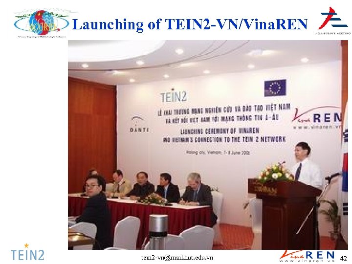 Launching of TEIN 2 -VN/Vina. REN tein 2 -vn@mail. hut. edu. vn 42 