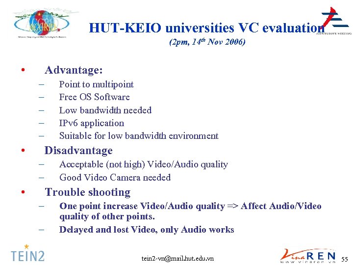 HUT-KEIO universities VC evaluation (2 pm, 14 th Nov 2006) • Advantage: – –