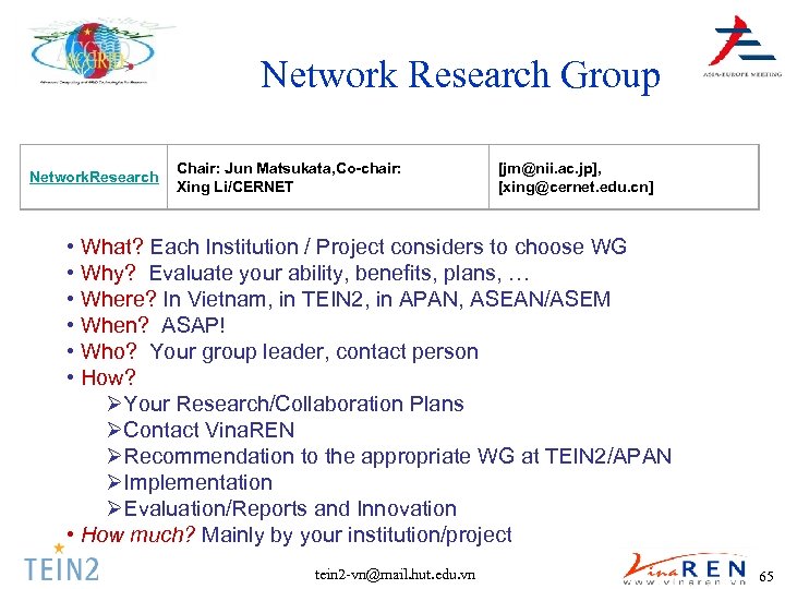 Network Research Group Network. Research Chair: Jun Matsukata, Co-chair: Xing Li/CERNET [jm@nii. ac. jp],