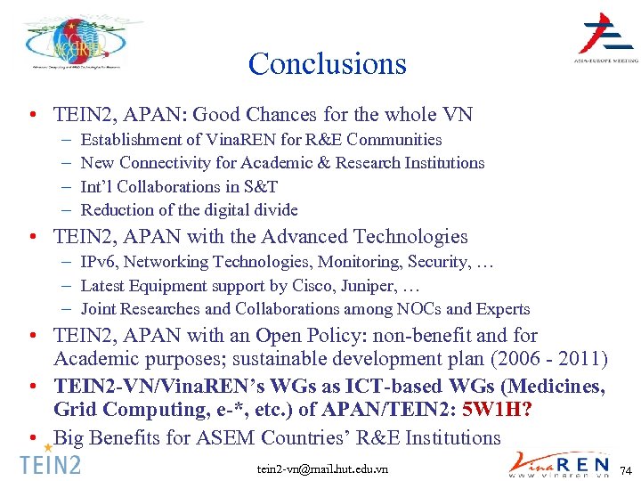 Conclusions • TEIN 2, APAN: Good Chances for the whole VN – – Establishment
