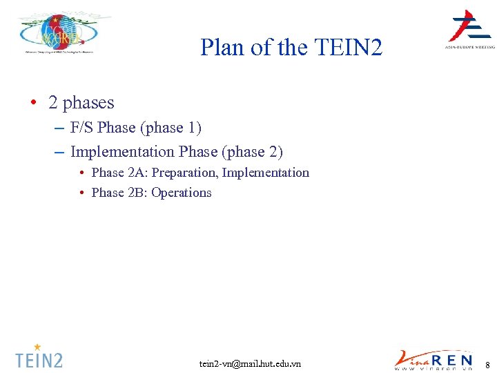 Plan of the TEIN 2 • 2 phases – F/S Phase (phase 1) –