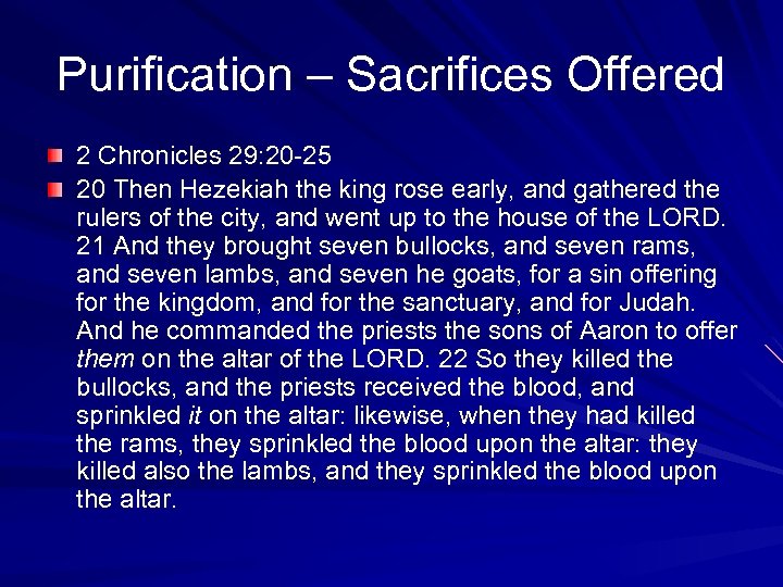 Purification – Sacrifices Offered 2 Chronicles 29: 20 -25 20 Then Hezekiah the king