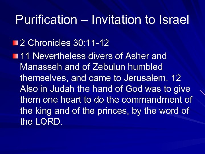 Purification – Invitation to Israel 2 Chronicles 30: 11 -12 11 Nevertheless divers of