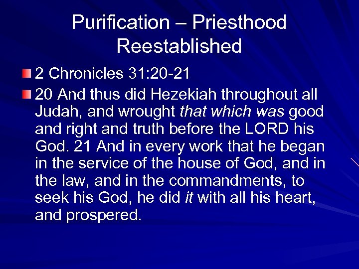 Purification – Priesthood Reestablished 2 Chronicles 31: 20 -21 20 And thus did Hezekiah