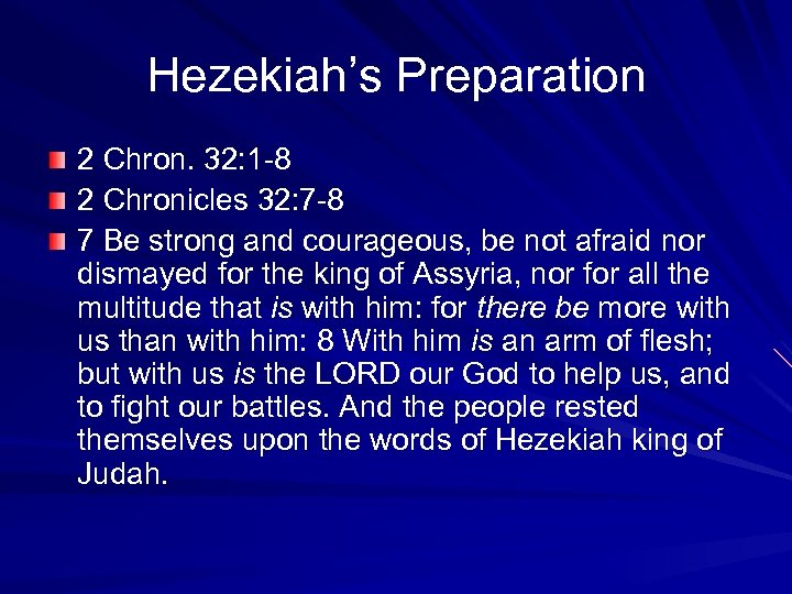 Hezekiah’s Preparation 2 Chron. 32: 1 -8 2 Chronicles 32: 7 -8 7 Be