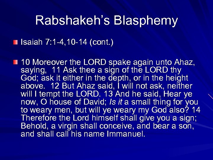 Rabshakeh’s Blasphemy Isaiah 7: 1 -4, 10 -14 (cont. ) 10 Moreover the LORD