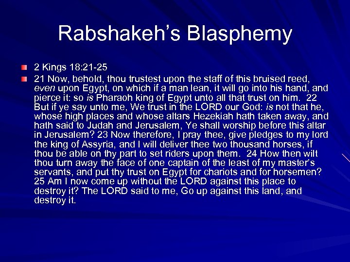 Rabshakeh’s Blasphemy 2 Kings 18: 21 -25 21 Now, behold, thou trustest upon the