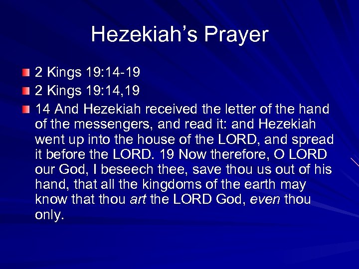 Hezekiah’s Prayer 2 Kings 19: 14 -19 2 Kings 19: 14, 19 14 And