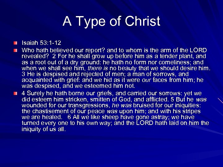 A Type of Christ Isaiah 53: 1 -12 Who hath believed our report? and