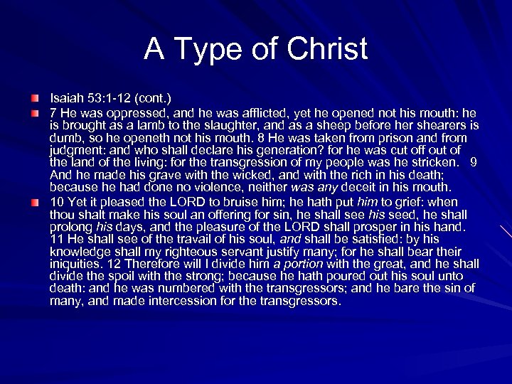 A Type of Christ Isaiah 53: 1 -12 (cont. ) 7 He was oppressed,