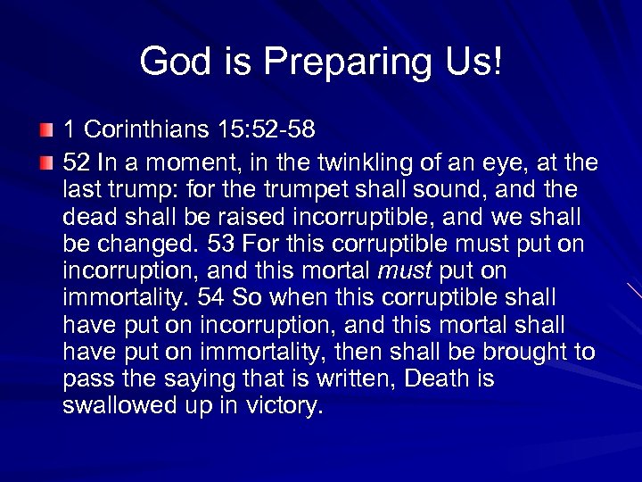 God is Preparing Us! 1 Corinthians 15: 52 -58 52 In a moment, in