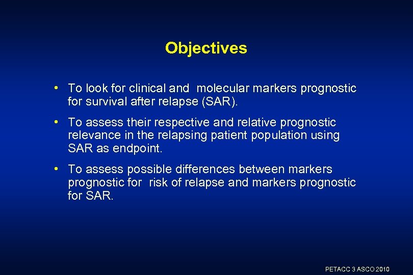 Objectives • To look for clinical and molecular markers prognostic for survival after relapse