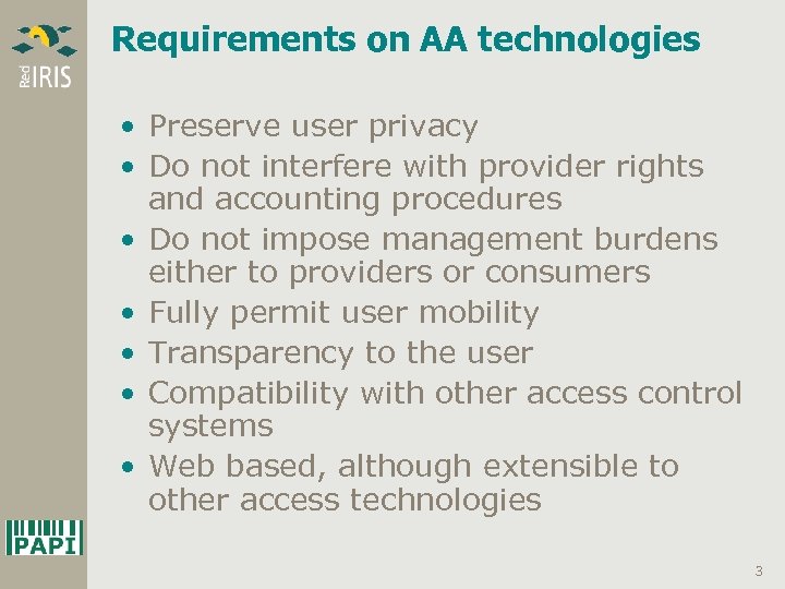 Requirements on AA technologies • Preserve user privacy • Do not interfere with provider