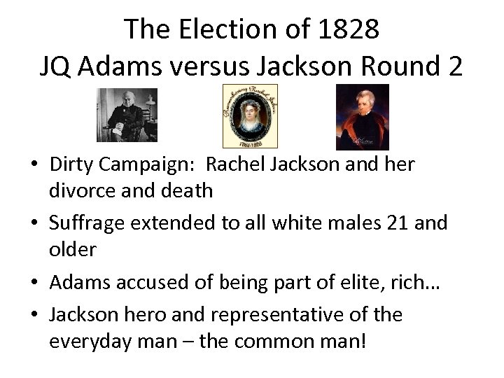 The Election of 1828 JQ Adams versus Jackson Round 2 • Dirty Campaign: Rachel