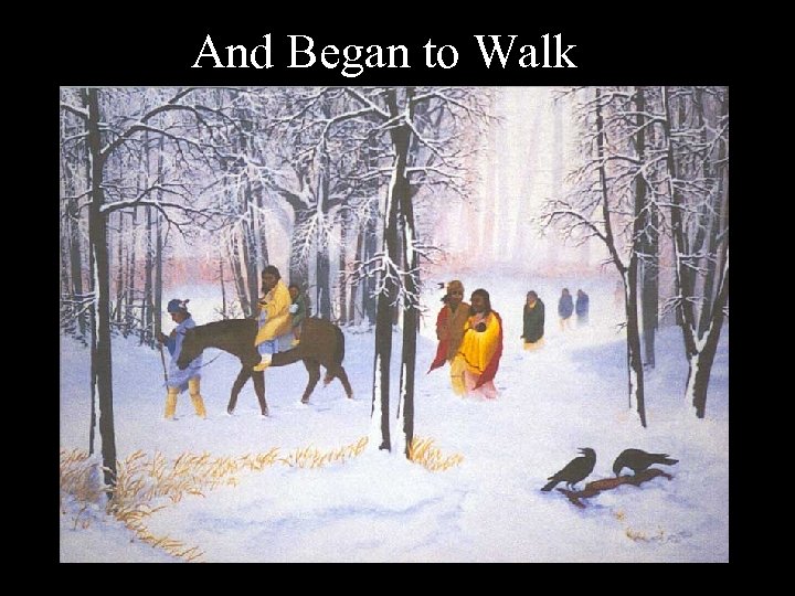 And Began to Walk 