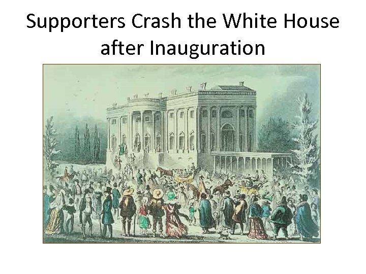 Supporters Crash the White House after Inauguration 