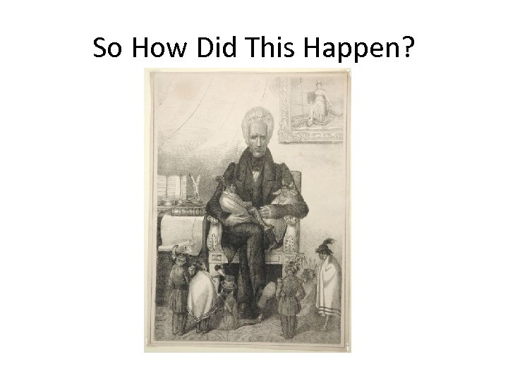 So How Did This Happen? 