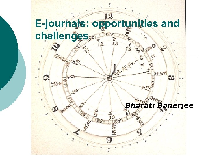 E-journals: opportunities and challenges Bharati Banerjee 