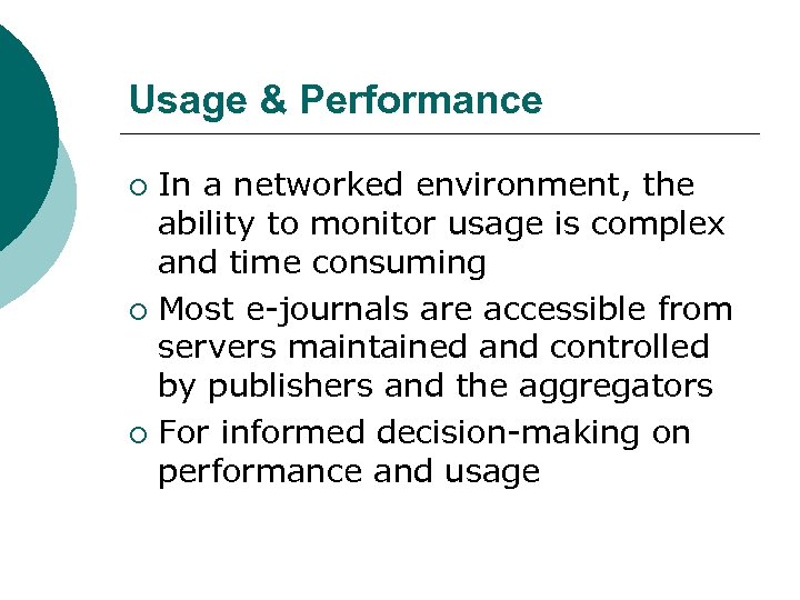 Usage & Performance In a networked environment, the ability to monitor usage is complex