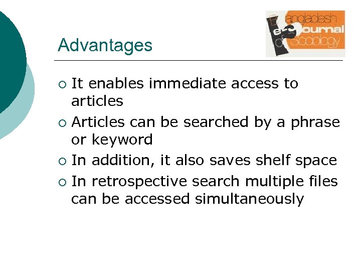 Advantages It enables immediate access to articles ¡ Articles can be searched by a
