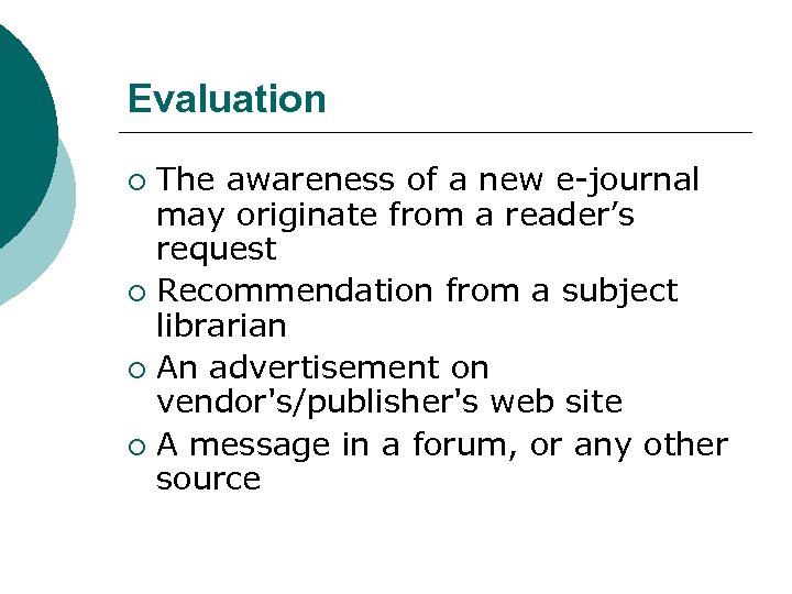 Evaluation The awareness of a new e-journal may originate from a reader’s request ¡