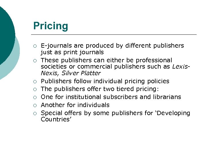 Pricing ¡ ¡ ¡ ¡ E-journals are produced by different publishers just as print