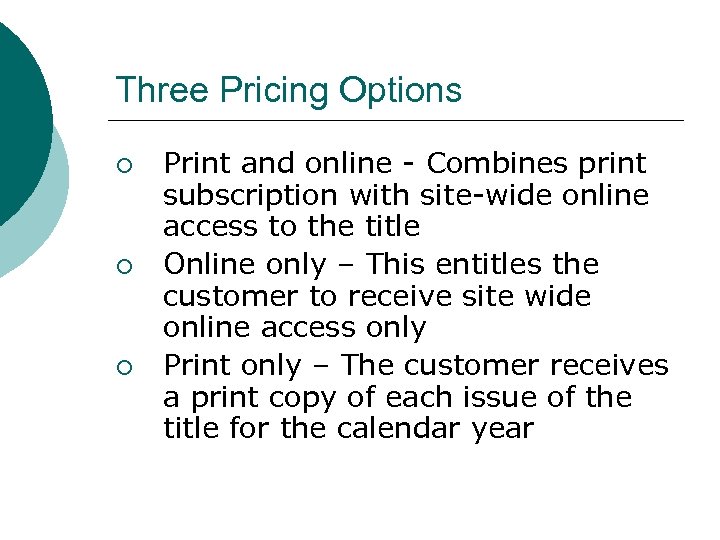 Three Pricing Options ¡ ¡ ¡ Print and online - Combines print subscription with