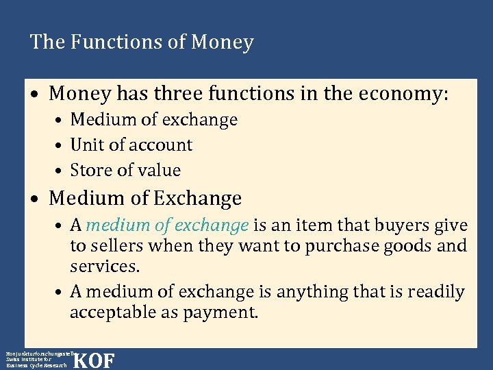 The Functions of Money • Money has three functions in the economy: • Medium